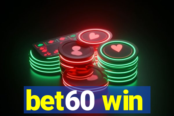 bet60 win
