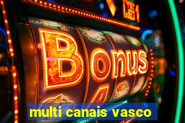multi canais vasco