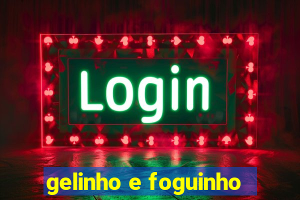 gelinho e foguinho