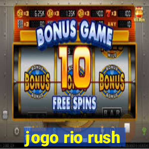 jogo rio rush