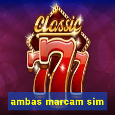 ambas marcam sim