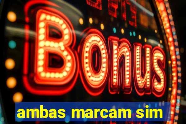 ambas marcam sim