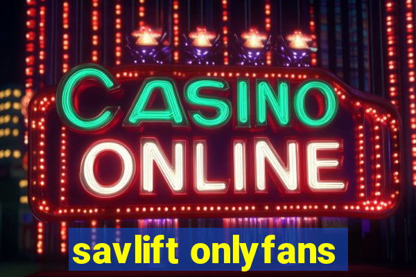 savlift onlyfans