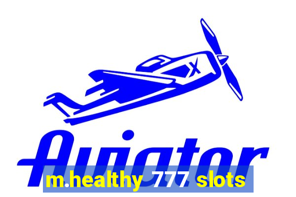 m.healthy 777 slots