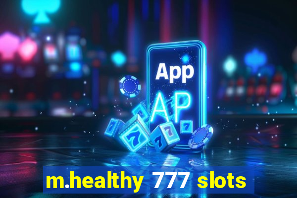 m.healthy 777 slots