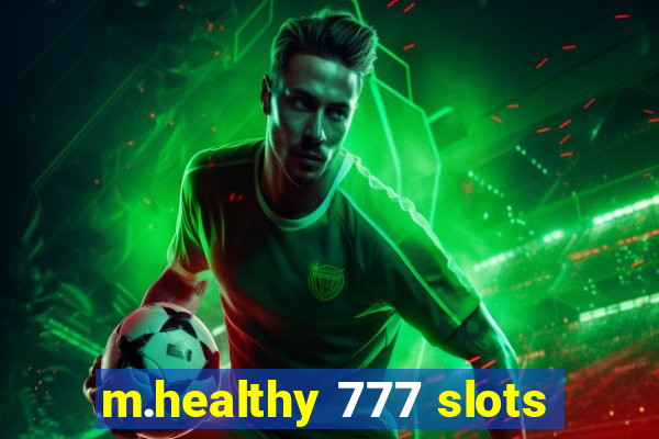 m.healthy 777 slots