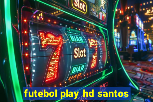 futebol play hd santos