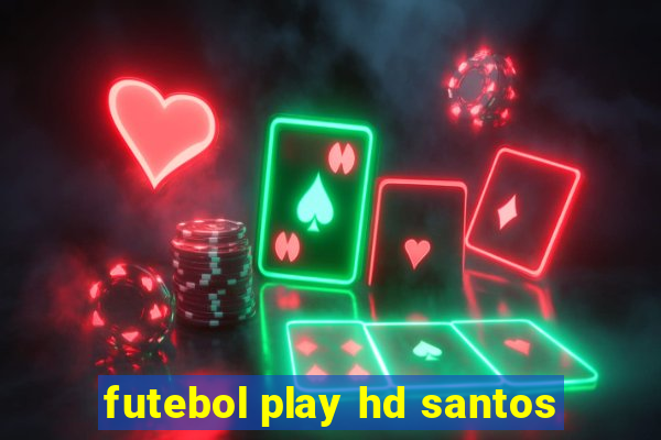 futebol play hd santos