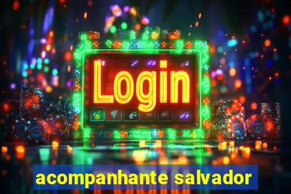 acompanhante salvador