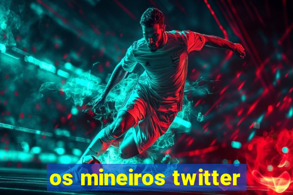 os mineiros twitter