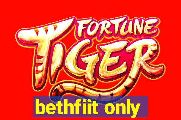 bethfiit only