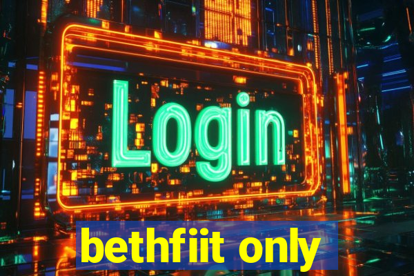 bethfiit only