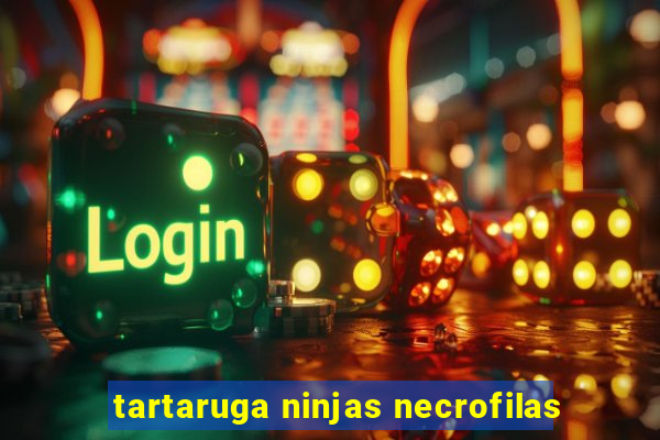 tartaruga ninjas necrofilas