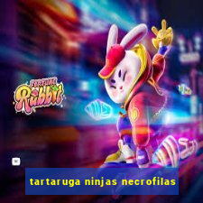 tartaruga ninjas necrofilas