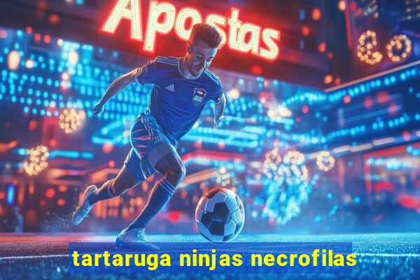 tartaruga ninjas necrofilas
