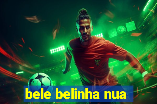bele belinha nua