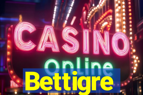 Bettigre