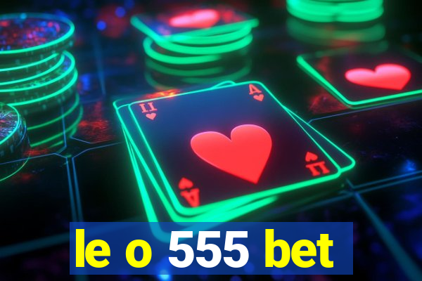 le o 555 bet