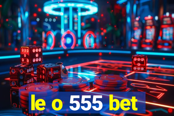 le o 555 bet
