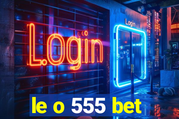 le o 555 bet
