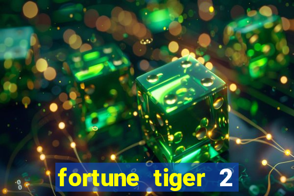 fortune tiger 2 demo free