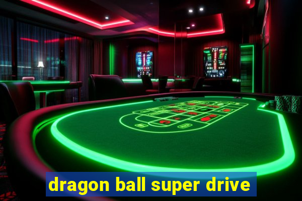 dragon ball super drive