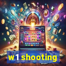 w1 shooting