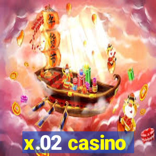 x.02 casino