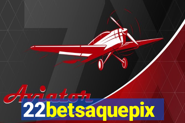 22betsaquepix