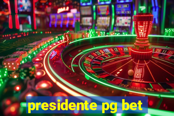 presidente pg bet