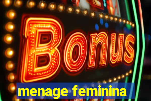 menage feminina
