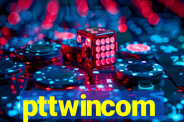 pttwincom