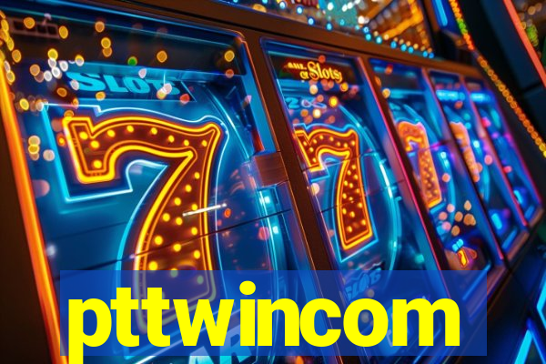 pttwincom