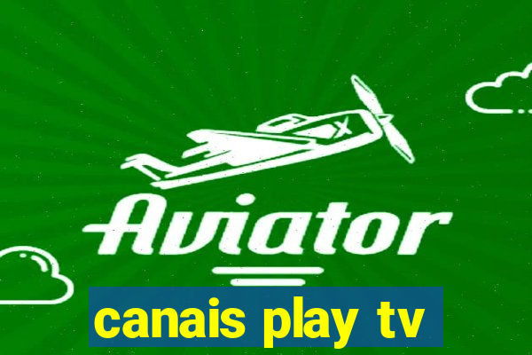 canais play tv
