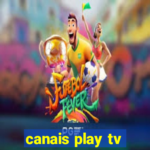 canais play tv