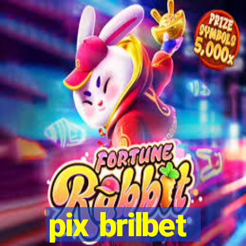 pix brilbet