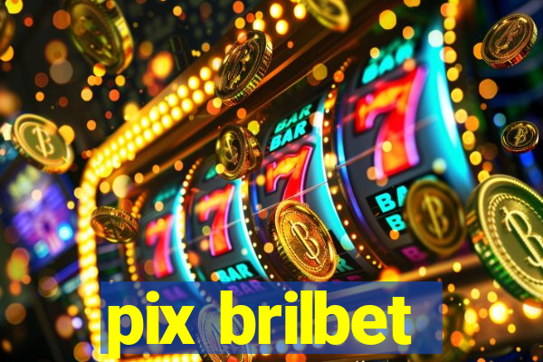 pix brilbet