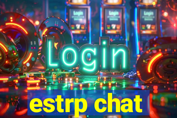 estrp chat