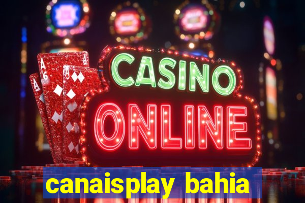 canaisplay bahia