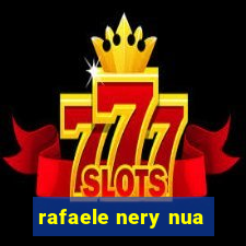 rafaele nery nua