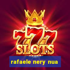 rafaele nery nua