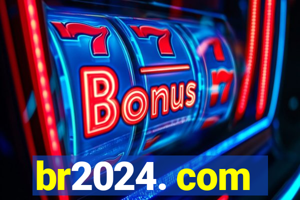 br2024. com