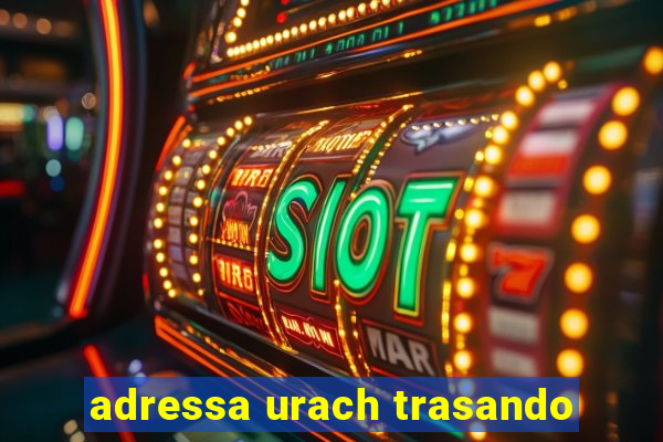 adressa urach trasando