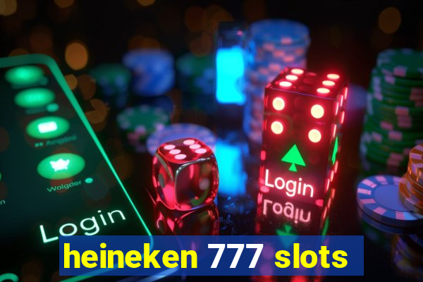 heineken 777 slots