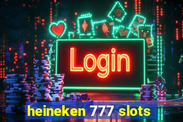 heineken 777 slots