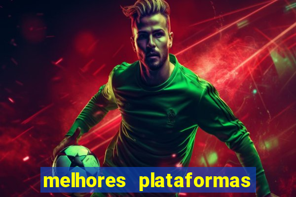 melhores plataformas do tigrinho