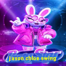 jason chloe swing