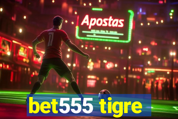bet555 tigre