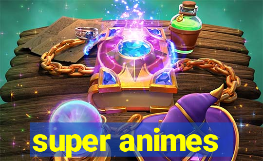 super animes