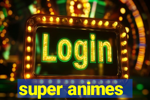 super animes